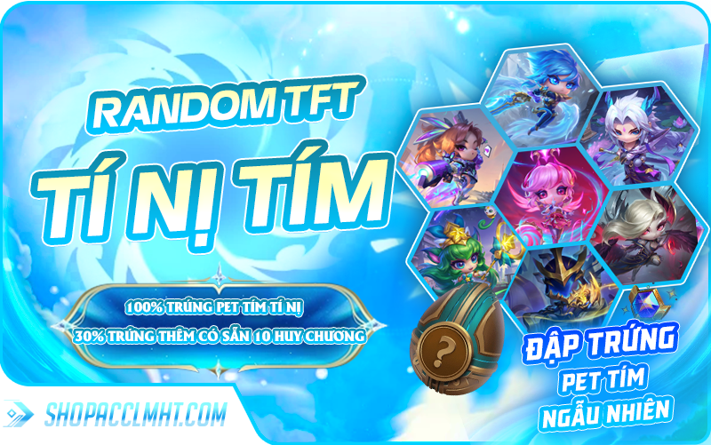 Random acc Đấu Trường Chân Lý - TÚI MÙ VIP - 100% CÓ PET TÍM 200K