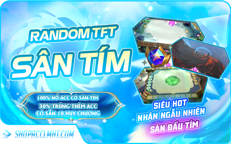 Random acc Đấu Trường Chân Lý - TÚI MÙ 100% CÓ SÀN TÍM 200.000 VNĐ